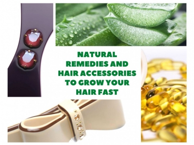 Natural Remedies and Hair Accessories to Grow Your Hair Fast