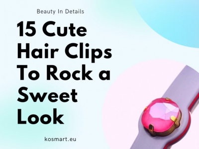 15 Cute Hair Clips To Rock a Sweet Look
