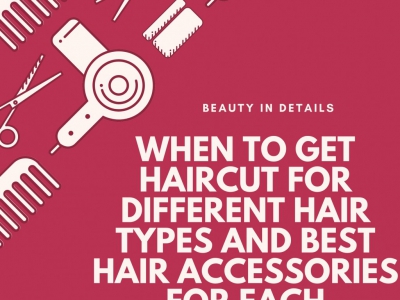 When to Get Haircut for Different Hair Types and Best Hair Accessories for Each